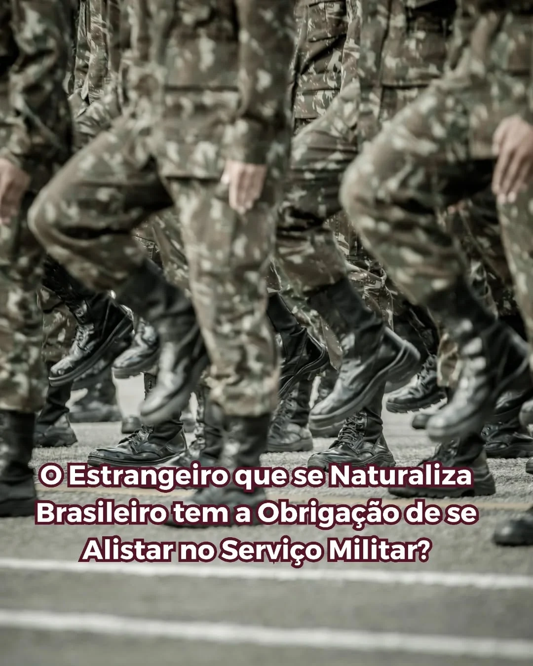 Naturalized Brazilian men, aged between 18 and 45, must enlist in the Military Service