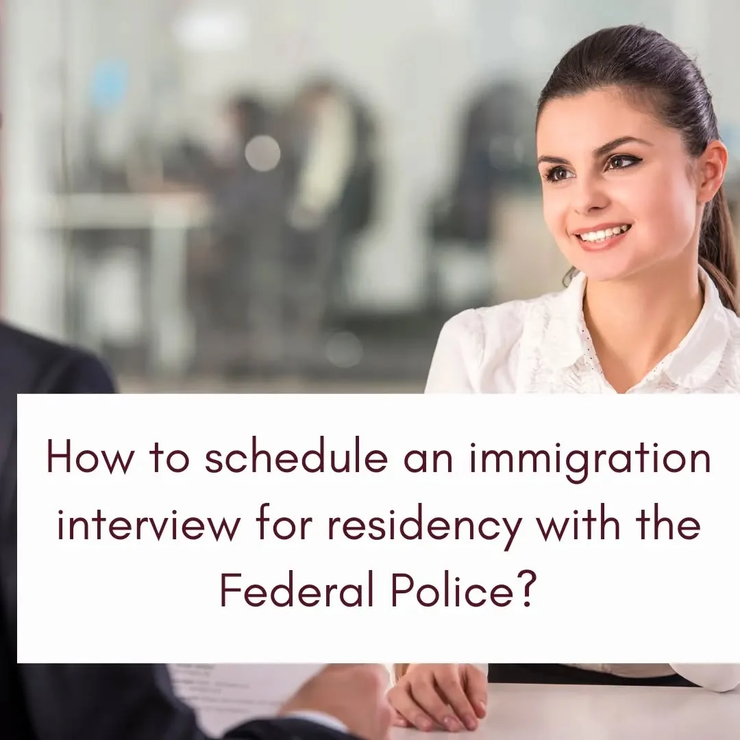 How to schedule an immigration interview for residency with the Federal Police | 