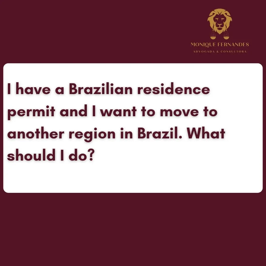 I have a Brazilian residence permit and I want to move to another region in Brazil